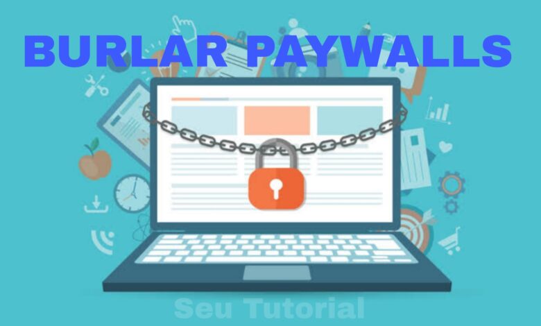 Como burlar os Paywalls dos jornais / Seu Tutorial